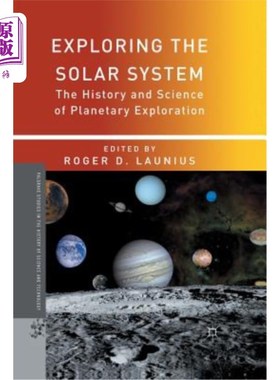 海外直订Exploring the Solar System: The History and Science of Planetary Exploration 探索太阳系:行星探索的历史和科