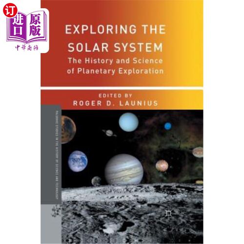 海外直订Exploring the Solar System: The History and Science of Planetary Exploration 探索太阳系:行星探索的历史和科