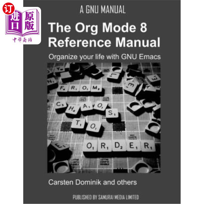 海外直订The Org Mode 8 Reference Manual - Organize your life with GNU Emacs Org模式8参考手册-用GNU Emacs组织你的生