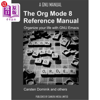 海外直订The Org Mode 8 Reference Manual - Organize your life with GNU Emacs Org模式8参考手册-用GNU Emacs组织你的生