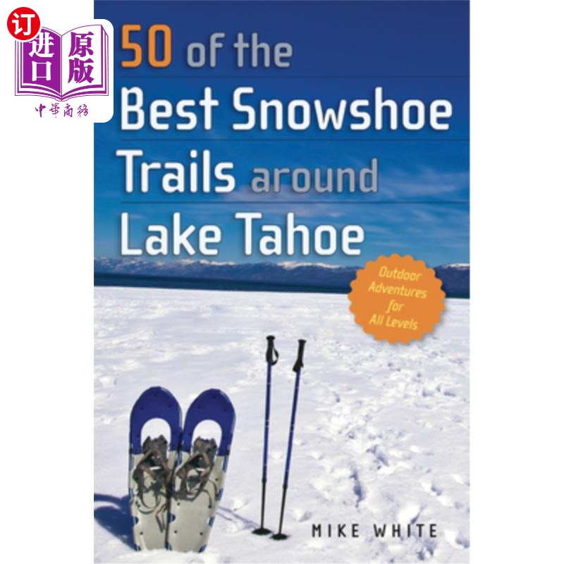 海外直订50 of the Best Snowshoe Trails Around Lake Tahoe塔霍湖周围50条最好的雪鞋道