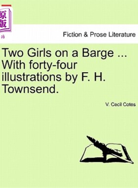 海外直订Two Girls on a Barge ... with Forty-Four Illustrations by F. H. Townsend. 驳船上的两个女孩…还有f·h·汤森的