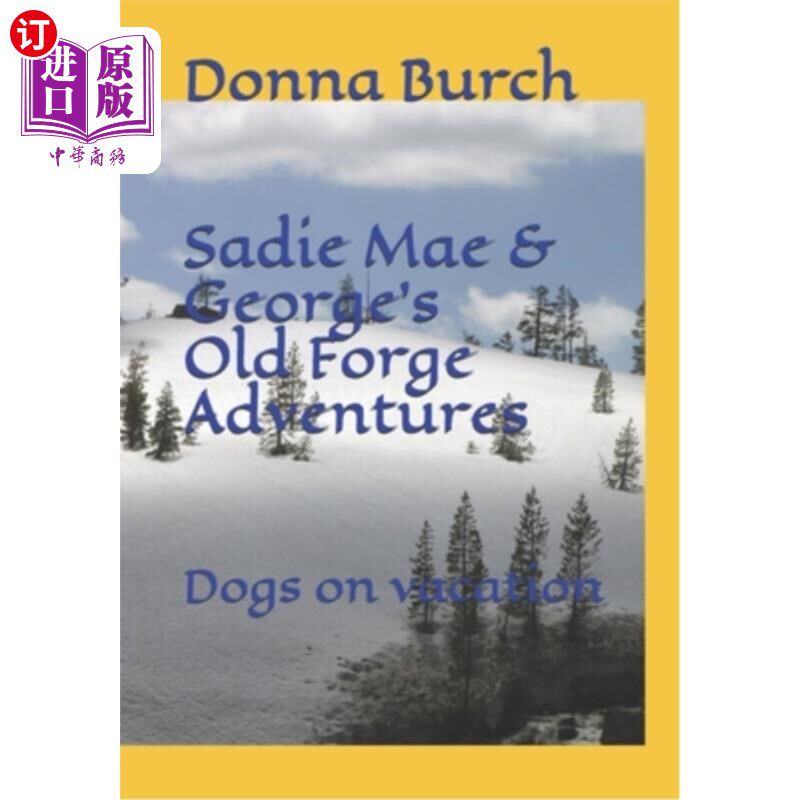 海外直订Sadie Mae and George's Old Forge Adventure: Dogs on vacation 赛迪·梅和乔治的老熔炉探险:狗在度假