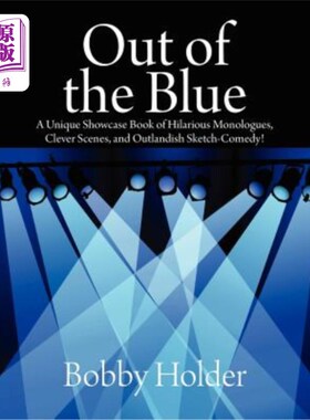 海外直订Out of the Blue: A Unique Showcase Book of Hilarious Monologues, Clever Scenes,  出乎意料的是：一本独特的展