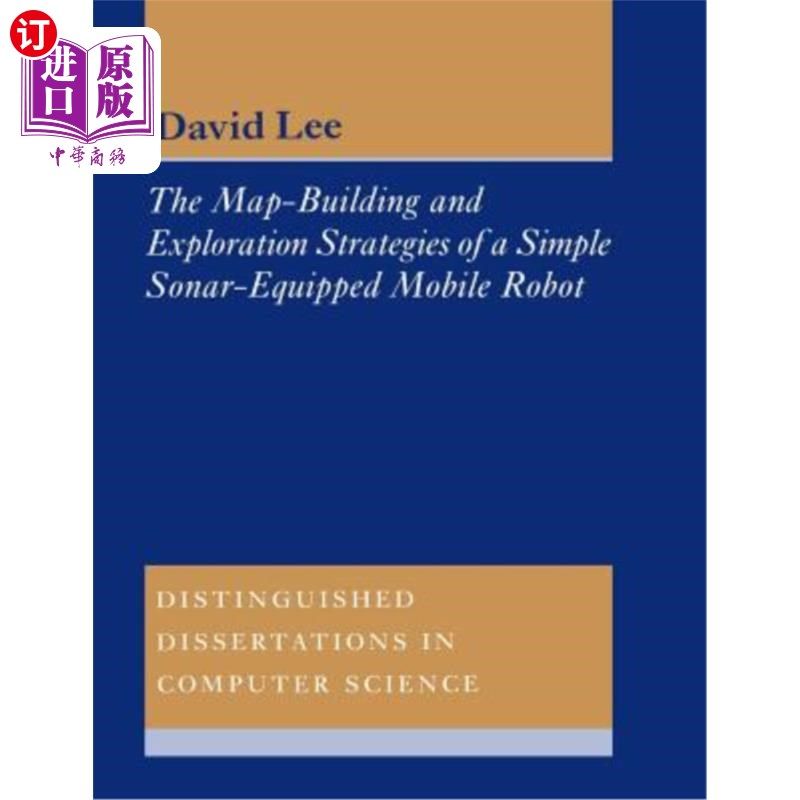 海外直订The Map-Building and Exploration Strategies of a Simple Sonar-Equipped Mobile Ro 一种简易声纳移动机器人的地
