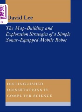 海外直订The Map-Building and Exploration Strategies of a Simple Sonar-Equipped Mobile Ro 一种简易声纳移动机器人的地