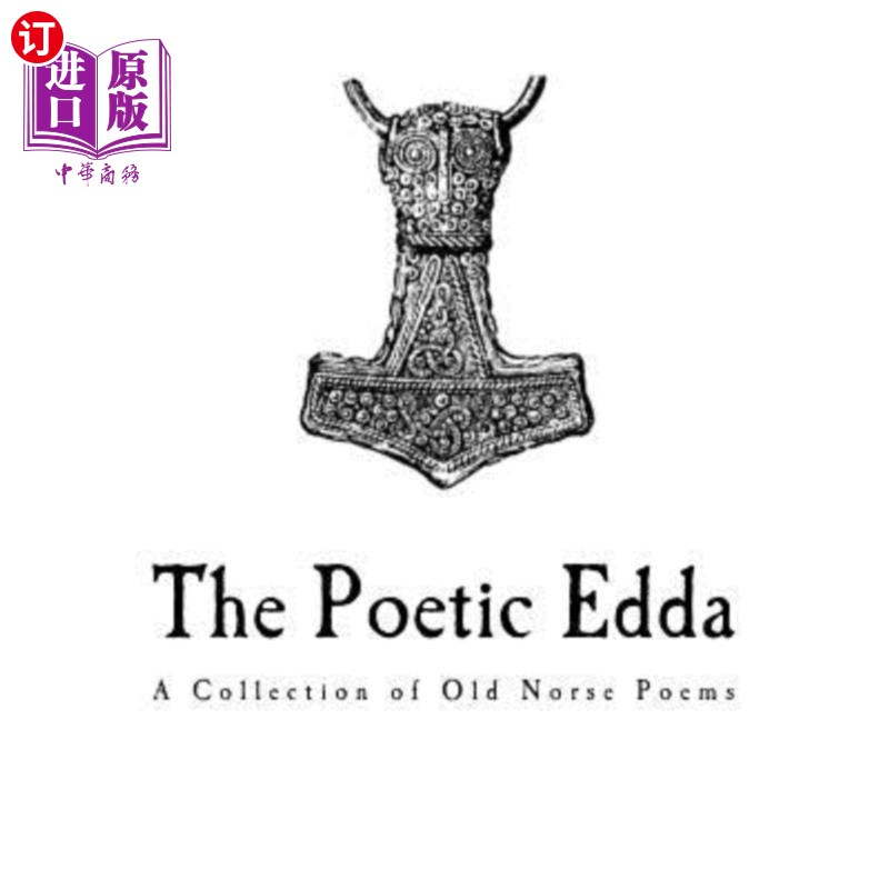 海外直订The Poetic Edda: A Collection of Old Norse Anonymous Poems 诗意的埃达：古挪威匿名诗集