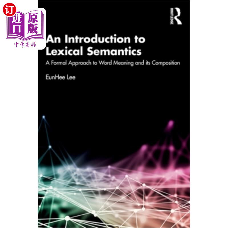 海外直订An Introduction to Lexical Semantics: A Formal Approach to Word Meaning and its  词汇语义学导论:研究词义及