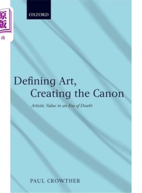 海外直订Defining Art, Creating the Canon: Artistic Value in an Era of Doubt 定义艺术，创造经典：怀疑时代的艺术价值