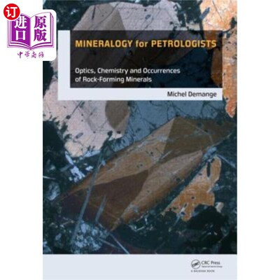 海外直订Mineralogy for Petrologists: Optics, Chemistry and Occurrence of Rock-Forming Mi 岩石学家的矿物学:光学、化
