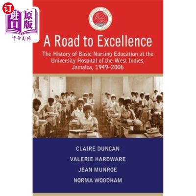 海外直订医药图书A Road to Excellence: The History of Basic Nursing Education at the University H 通往卓越之路:牙买