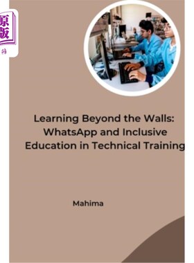 海外直订Learning Beyond the Walls: WhatsApp and Inclusive Education in Technical Trainin 墙外学习：Whats