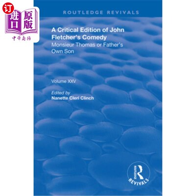 海外直订A Critical Edition of John Fletcher's Comedy: Monsieur Thomas or Father's Own So 约翰·弗莱彻的喜剧《托马斯