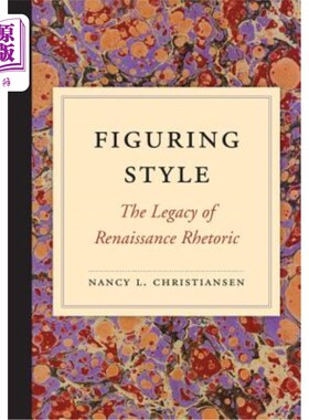 海外直订Figuring Style: The Legacy of Renaissance Rhetoric 修辞风格:文艺复兴修辞的遗产