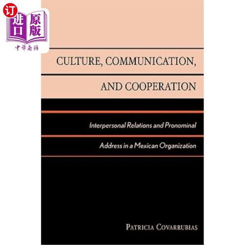 海外直订Culture, Communication, and Cooperation: Interpersonal Relations and Pronominal  文化、沟通与合作：墨西哥组