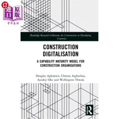 海外直订Construction Digitalisation: A Capability Maturity Model for Construction Organi 建筑数字化:建筑组织的能力