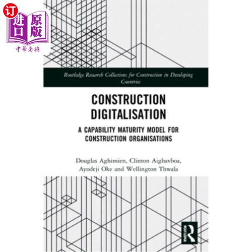 海外直订Construction Digitalisation: A Capability Maturity Model for Construction Organi 建筑数字化:建筑组织的能力