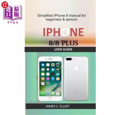 海外直订iPhone 8/8 Plus User Guide: Simplified iPhone 8 manual for beginners & seniors iPhone 8/8 P