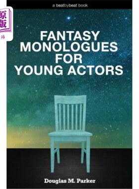 海外直订Fantasy Monologues for Young Actors: 52 High-Quality Monologues for Kids & Teens 幻想独白为年轻演员:52高质