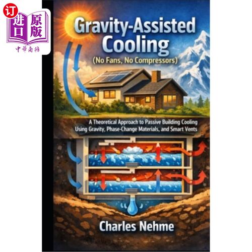 海外直订Gravity-Assisted Cooling (No Fans, No Compressors): A Theoretical Approach to Pa 重力辅助冷却（无风扇，无压