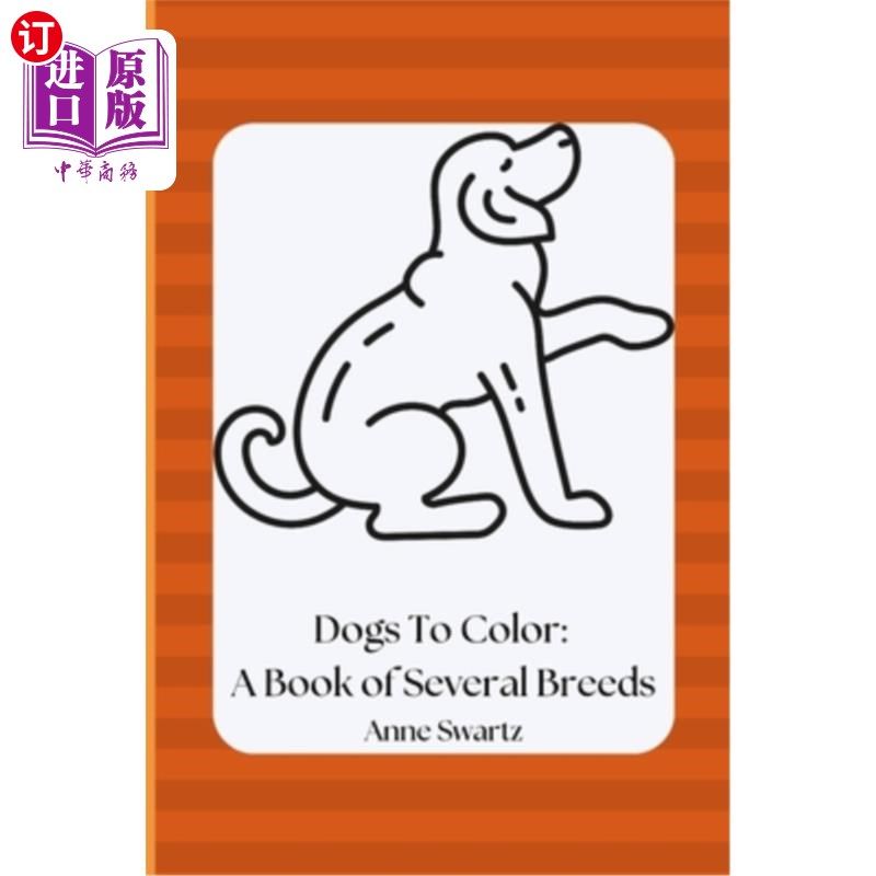 海外直订Dogs To Color: A Book of Several Breeds 狗的颜色:几个品种的书