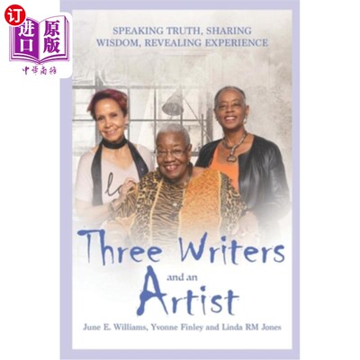 海外直订Three Writers and an Artist: Speaking Truth, Sharing Wisdom, Revealing Experienc 三个作家和一个艺术家:讲真