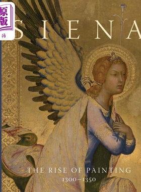 Siena The Rise Of Painting 进口艺术 锡耶纳 绘画的兴起 1300-1350年【中商原版】