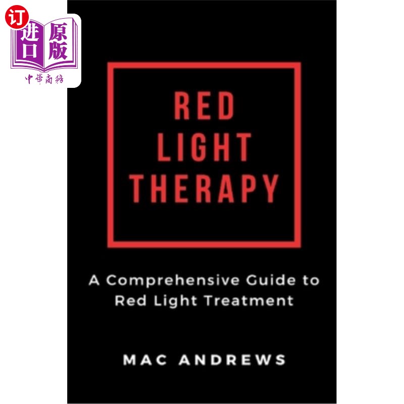 海外直订医药图书Red Light Therapy: A Comprehensive Guide to Red Light Treatment 红光治疗：红光治疗综合指南