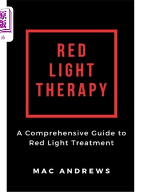 海外直订医药图书Red Light Therapy: A Comprehensive Guide to Red Light Treatment 红光治疗：红光治疗综合指南