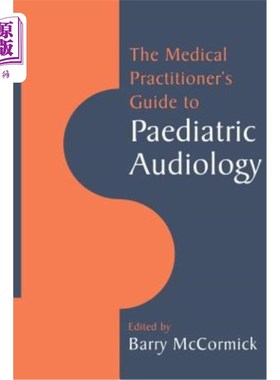 海外直订医药图书The Medical Practitioner's Guide to Paediatric Audiology 儿科医生听力学指南