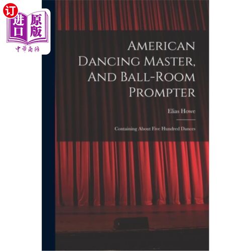 海外直订American Dancing Master, And Ball-room Prompter: Containing About Five Hundred D 美国舞蹈大师与舞厅提词员: