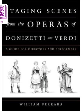 海外直订Staging Scenes from the Operas of Donizetti and Verdi: A Guide for Directors and 多尼采蒂和威尔第歌剧的舞台