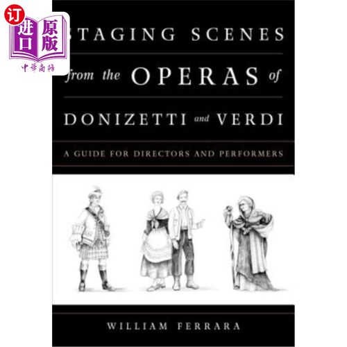 海外直订Staging Scenes from the Operas of Donizetti and Verdi: A Guide for Directors and 多尼采蒂和威尔第歌剧的舞台