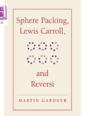 海外直订Sphere Packing, Lewis Carroll, and Reversi: Martin Gardner's New Mathematical Di 球体填充，刘易斯·卡罗尔和