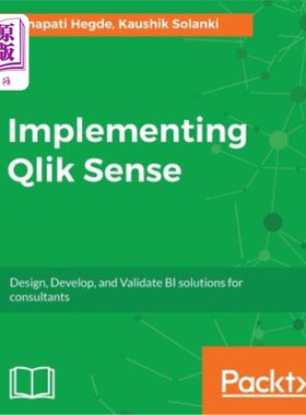 海外直订Implementing Qlik Sense: Design, Develop, and Validate BI solutions for consulta 实现快速感知:为顾问设计、