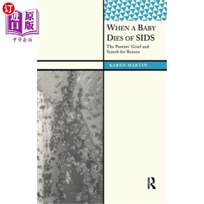 海外直订When a Baby Dies of Sids: The Parents' Grief and Search for Reason 当一个婴儿死于sid:父母的悲伤和寻找原因