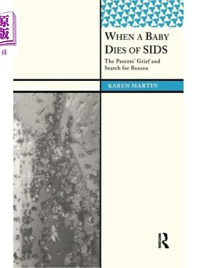 海外直订When a Baby Dies of Sids: The Parents' Grief and Search for Reason 当一个婴儿死于sid:父母的悲伤和寻找原因