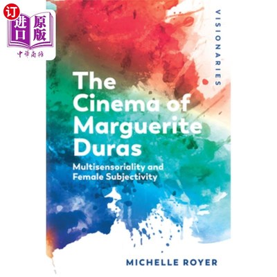 海外直订The Cinema of Marguerite Duras: Multisensoriality and Female Subjectivity 玛格丽特·杜拉斯的电影：多感官与女性主