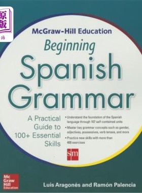 海外直订McGraw-Hill Education Beginning Spanish Grammar: A Practical Guide to 100+ Essen 麦格劳·希尔初级西班牙语语法教