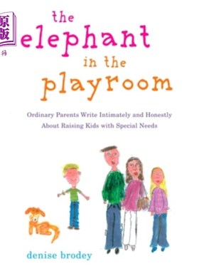 海外直订The Elephant in the Playroom: Ordinary Parents Write Intimately and Honestly Abo 《游戏室里的大象:普通父母