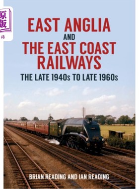 海外直订East Anglia and the East Coast Railways: The Late 1940s to Late 1960s 东安格利亚和东海岸铁路:20世纪40年代末