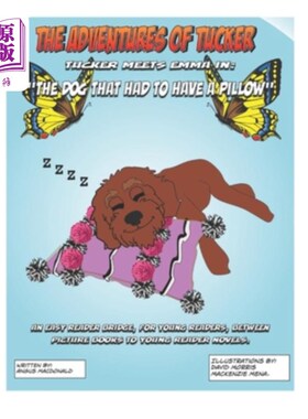 海外直订The Adventures of Tucker. Tucker Meets Emma In: The Dog That Had To Have A Pillo 塔克历险记。塔克在《必须有