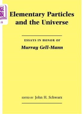 海外直订Elementary Particles and the Universe: Essays in Honor of Murray Gell-Mann 基本粒子与宇宙：纪念默里·盖尔曼