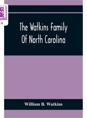 海外直订The Watkins Family Of North Carolina, Particularly Enumerating Those Descendants 北卡罗莱纳州的沃特金斯家族