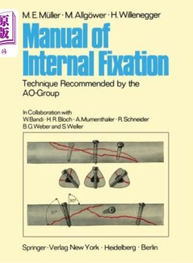 海外直订医药图书Manual of Internal Fixation: Technique Recommended by the Ao-Group Swiss Associa 内固定手册：AO集团