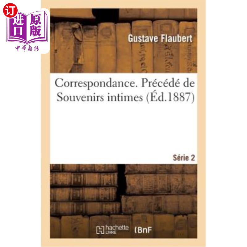 海外直订法语 Correspondance. Précédé de Souvenirs Intimes. Série 2 信件。在亲密的回忆之前。2辑