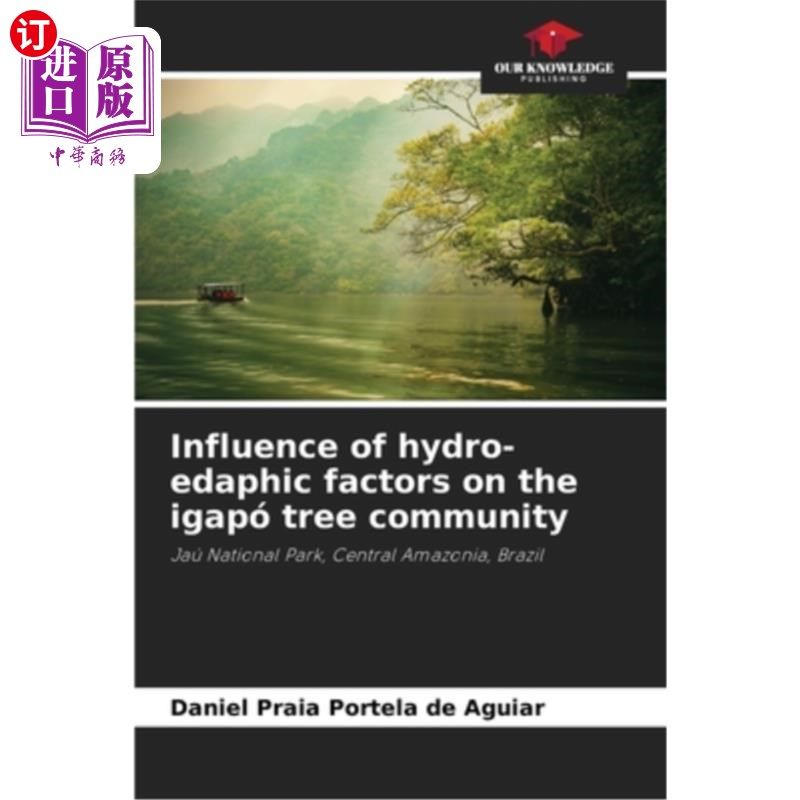 海外直订Influence of hydro-edaphic factors on the igapó tree community 水文土壤因素对igapó树群落的影响