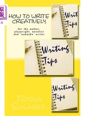 海外直订How To Write Creatively: for the author, playwright, novelist and 'wannabe' writ 如何创造性地写作：为作者、