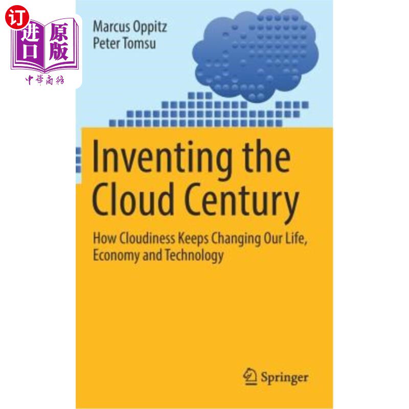 海外直订Inventing the Cloud Century: How Cloudiness Keeps Changing Our Life, Economy and 发明云世纪:云如何不断改变