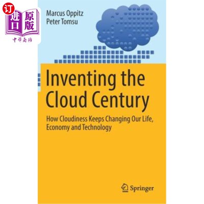 海外直订Inventing the Cloud Century: How Cloudiness Keeps Changing Our Life, Economy and 发明云世纪:云如何不断改变